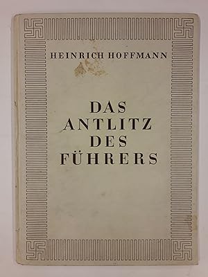 Seller image for Das Antlitz des Fhrers. Geleitwort Baldur von Schirach. Mit 16 s/w-Abb. for sale by Der Buchfreund
