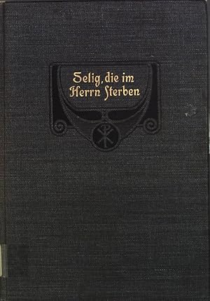 Image du vendeur pour Selig, die im Herrn sterben: Gedanken und Betrachtungen zum kirchlichen Totenoffizium mis en vente par books4less (Versandantiquariat Petra Gros GmbH & Co. KG)