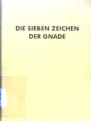 Imagen del vendedor de Die sieben Zeichen der Gnade : Eine Sakramentenlehre fr die Jugend. a la venta por books4less (Versandantiquariat Petra Gros GmbH & Co. KG)