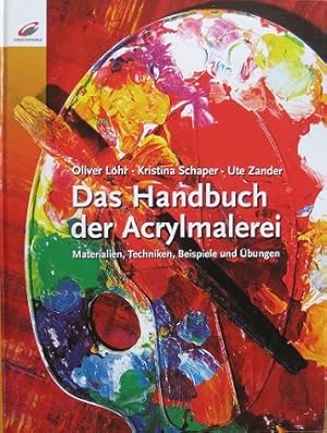 Bild des Verkufers fr Das Handbuch der Acrylmalerei. Materialien, Techniken, Beispiele und bungen. zum Verkauf von Antiquariat Bernd Preler