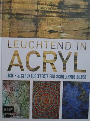 Seller image for Leuchtend in Acryl. Licht- & Struktureffekte fr schillernde Bilder. for sale by Antiquariat Bernd Preler