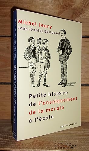 Seller image for PETITE HISTOIRE DE L'ENSEIGNEMENT DE LA MORALE A L'ECOLE for sale by Planet's books