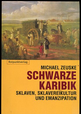 Bild des Verkufers fr Schwarze Karibik, Sklaven, Sklavereikultur und Emanzipation. zum Verkauf von Antiquariat Buchseite