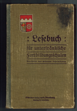 Lesebuch für unterfränkische Fortbildungsschulen. Bearbeitet von mehreren Schulmännern.