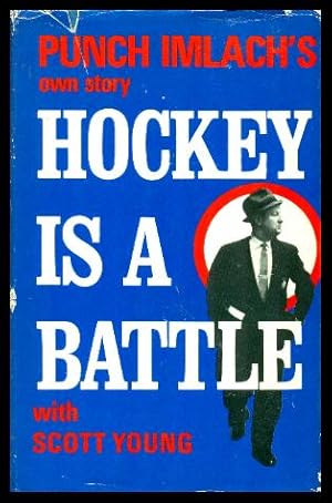 Imagen del vendedor de HOCKEY IS A BATTLE - Punch Imlach's Own Story a la venta por W. Fraser Sandercombe