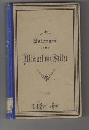 Bild des Verkufers fr Joh. Michael von Sailer, weiland Bischof zu Regensburg zum Verkauf von Elops e.V. Offene Hnde