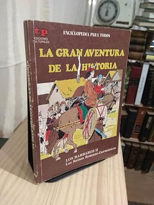 Seller image for La Gran Aventura de la historia. Los Barbaros II. Los Reinos Romano-Germnicos for sale by Libros Antuano