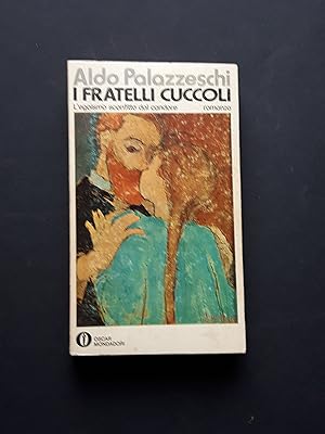 Palazzeschi Aldo, I fratelli Cuccoli, Mondadori, 1971 - I
