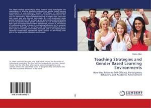 Bild des Verkufers fr Teaching Strategies and Gender Based Learning Environments: How they Relate to Self-Efficacy, Participatory Behaviors, and Academic Achievement zum Verkauf von Rheinberg-Buch Andreas Meier eK