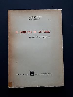 Jannuzzi Angelo e Schermi Aldo, Il diritto di autore, Dott. A. Giuffrè Editore, 1971 - I