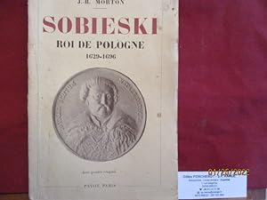 Sobieski, roi de Pologne - 1629 - 1696 par J.-B. Morton PARIS, Payot - 1933 - Broché - In-8, 14 x...