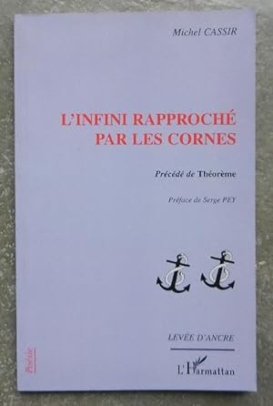Seller image for L'infini rapproch par les cornes. Prcd de thorme. for sale by Librairie les mains dans les poches