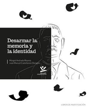 Seller image for Desarmar la memoria y la identidad / Margot Andrade lvarez, Juan Manuel Castellanos Obregn. for sale by Iberoamericana, Librera