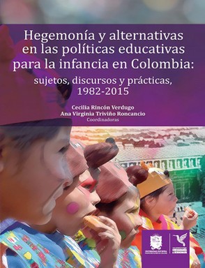 Seller image for Hegemona y alternativas en las polticas educativas para la infancia en Colombia : sujetos, discursos y prcticas, 1982-2015 / Cecilia Rincn Verdugo, Ana Virginia Trivio Roncancio, coordinadoras. for sale by Iberoamericana, Librera