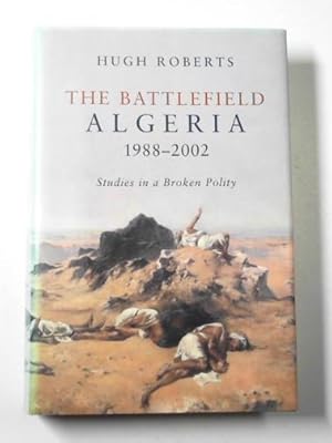 Immagine del venditore per The battlefield, Algeria 1988 - 2002: studies in a broken polity venduto da Cotswold Internet Books