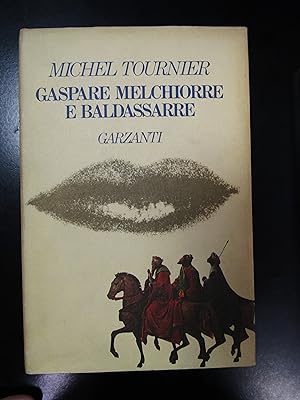 Tournier Michel. Gaspare Melchiorre e Baldassarre. Garzanti 1984 - I.