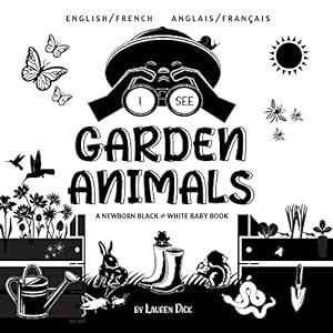 Seller image for I See Garden Animals: Bilingual (English / French) (Anglais / Franais) A Newborn Black & White Baby Book (High-Contrast Design & Patterns) . Readers: Children's Lea (French Edition) for sale by Redux Books