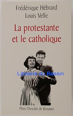 Image du vendeur pour La protestante et le catholique mis en vente par Librairie du Bassin