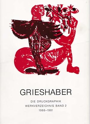 Imagen del vendedor de Grieshaber. Die Druckgraphik. Werkverzeichnis Band 2 1966 - 1981. a la venta por Antiquariat Querido - Frank Hermann