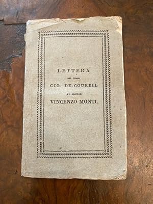 Lettera del signor Giovanni De Coureil al signor Vincenzo Monti in risposta alla di lui lettera d...