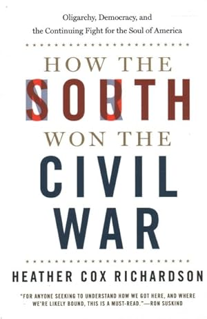 Imagen del vendedor de How the South Won the Civil War : Oligarchy, Democracy, and the Continuing Fight for the Soul of America a la venta por GreatBookPrices