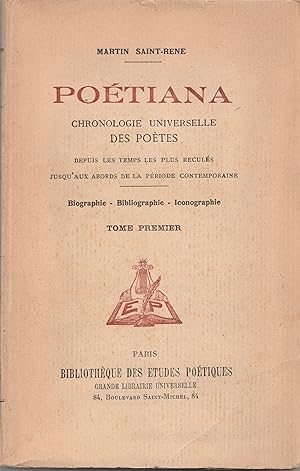 Poétiana. Chronologie universelle des poètes. Biographie - Bibliographie - Iconographie. Tome pre...