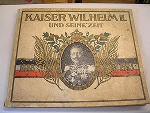 Imagen del vendedor de Kaiser Wilhem II. und seine Zeit. [Deckeltitel: 1888-1913]. a la venta por Antiquariat Atlas, Einzelunternehmen