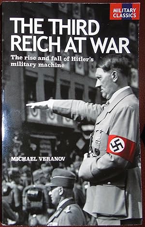 Seller image for The Third Reich At War - The rise and fall of Hitler's machine for sale by Hanselled Books