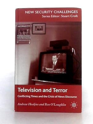 Image du vendeur pour Television and Terror: Conflicting Times and the Crisis of News Discourse mis en vente par World of Rare Books