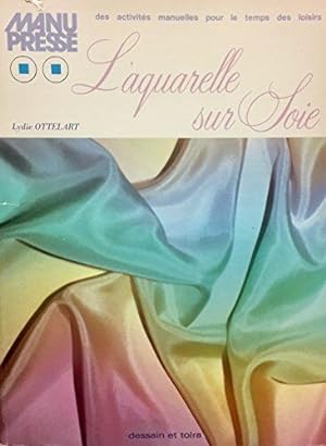 Seller image for L'Aquarelle sur soie for sale by librairie philippe arnaiz