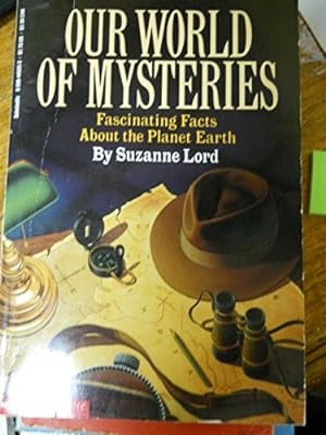 Seller image for Our World of Mysteries: Fascinating Facts About the Planet Earth for sale by Reliant Bookstore