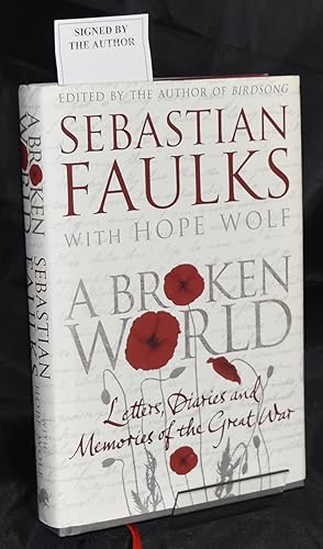 Seller image for A Broken World: Letters, Diaries and Memories of the Great War. First Printing. Signed by the Author for sale by Libris Books