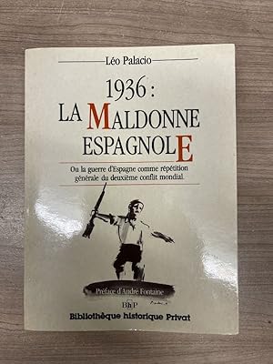 Seller image for 1936 : La Maldonne espagnole ou la guerre d'Espagne comme rptition gnrale du deuxime conflit mondial for sale by LIBRAIRIE GIL-ARTGIL SARL
