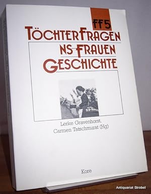 Töchter-Fragen. NS-Frauen-Geschichte. Herausgegeben von Lerke Gravenhorst und Carmen Tatschmurat.