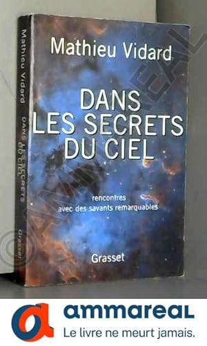 Bild des Verkufers fr Dans les secrets du ciel: Rencontres avec des savants remarquables zum Verkauf von Ammareal