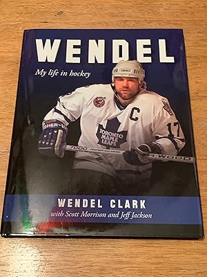 Imagen del vendedor de Wendel Clark: My Life in Hockey a la venta por The Poet's Pulpit