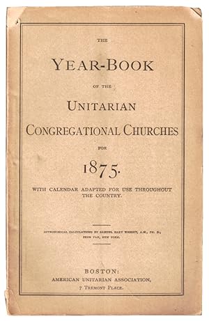 Bild des Verkufers fr The Year Book of the Unitarian Congregational Churches for 1875 With Calendar Adapted For Use Throughout the Country zum Verkauf von Kenneth Mallory Bookseller ABAA