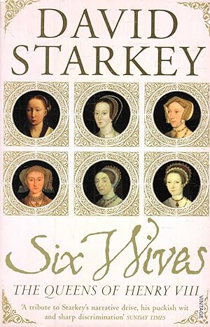 Imagen del vendedor de Six Wives : The Queens of Henry VIII a la venta por Pendleburys - the bookshop in the hills