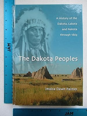 Immagine del venditore per The Dakota Peoples: A History of the Dakota, Lakota and Nakota Through 1863 venduto da Coas Books
