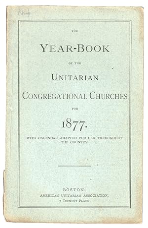 Bild des Verkufers fr The Year Book of the Unitarian Congregational Churches for 1877 With Calendar Adapted For Use Throughout the Country zum Verkauf von Kenneth Mallory Bookseller ABAA