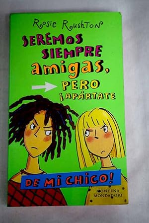 Imagen del vendedor de Seremos siempre amigas, pero aprtate de mi chico! a la venta por Alcan Libros