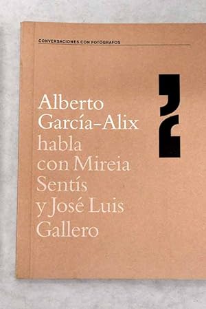 Seller image for Alberto Garca-Alix habla con Mireia Sents y Jos Luis Gallero for sale by Alcan Libros