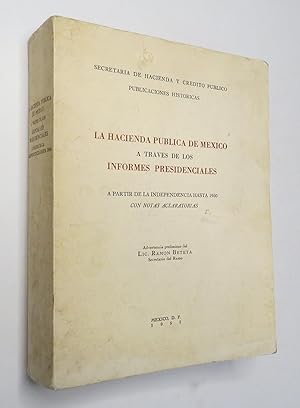 Imagen del vendedor de La Hacienda Publica De Mxico A Travs De Los Informes Presidenciales A Partir De La Independencia Hasta 1950. Con Notas Aclaratorias. a la venta por Librera Urbe