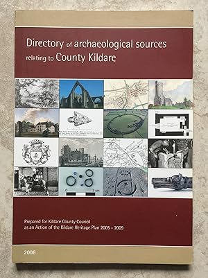 Directory of archaeological sources relating to County Kildare - Prepared for Kildare County Coun...