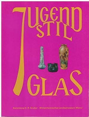 Bild des Verkufers fr Jugendstil Glas. Sammlung H.R. Gruber, Mittelrheinisches Landesmaauseum Mainz, Abteilungskatalog 1, Ausstellung 9. Oktober 1976 bis 31. Januar 1977 zum Verkauf von La Librera, Iberoamerikan. Buchhandlung