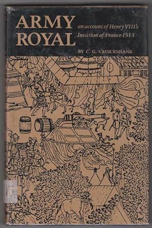 Imagen del vendedor de Army Royal. An account of Henry VIII's Invasion of France 1513. a la venta por La Librera, Iberoamerikan. Buchhandlung
