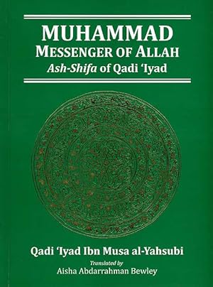 Seller image for Muhammad Messenger of Allah: Ash-Shifa of Qadi 'Iyad for sale by Catchofthedaybooks
