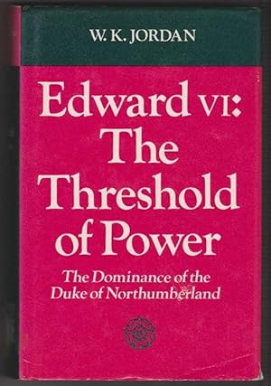 Seller image for Edward VI: The threshold of power. The dominance of the Duke of Northumberland. for sale by La Librera, Iberoamerikan. Buchhandlung