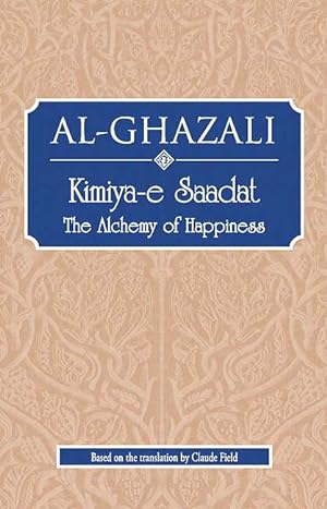 Seller image for Kimiya-e Saadat: The Alchemy of Happiness for sale by Catchofthedaybooks