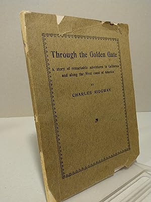 Through the Golden Gate: A Story of Remarkable Adventures in California & Along the West coast of...